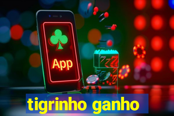 tigrinho ganho