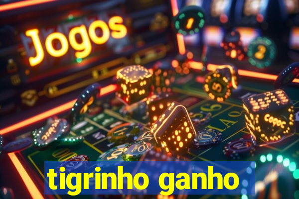 tigrinho ganho