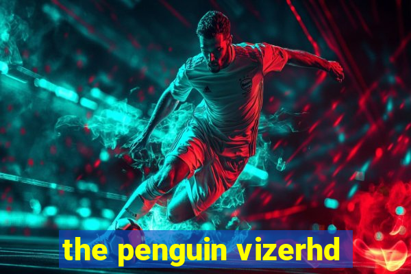 the penguin vizerhd