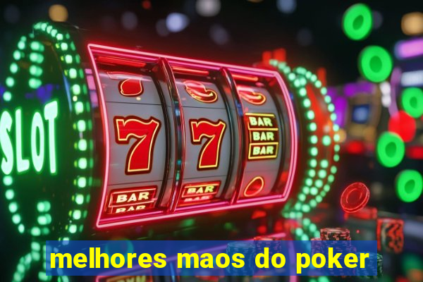 melhores maos do poker