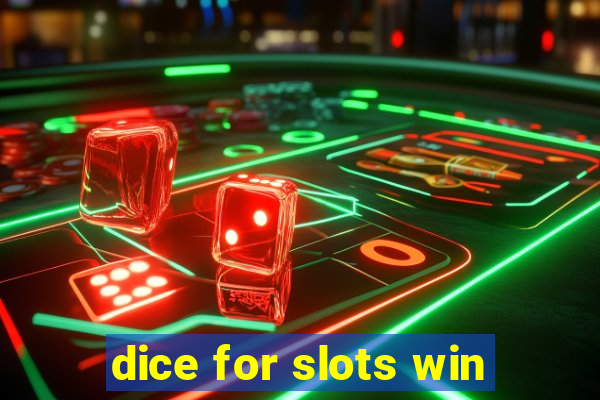 dice for slots win