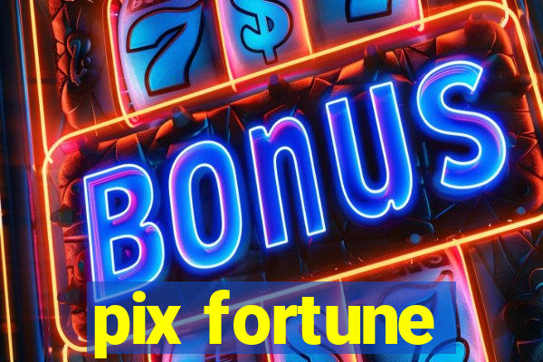 pix fortune