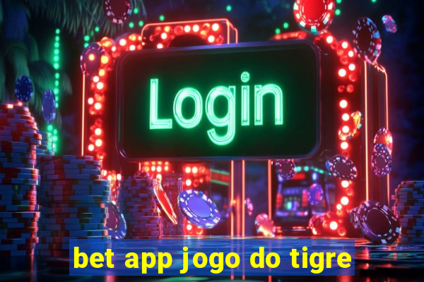 bet app jogo do tigre