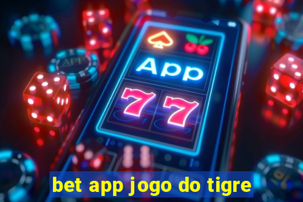 bet app jogo do tigre