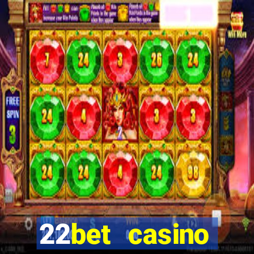 22bet casino welcome bonus