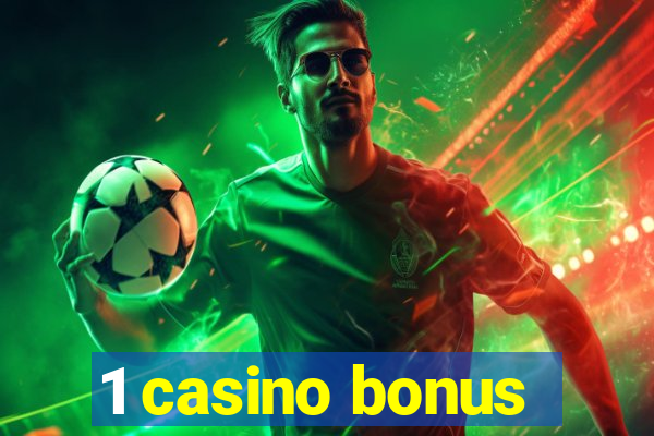 1 casino bonus