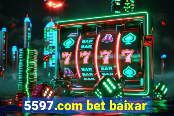 5597.com bet baixar