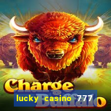 lucky casino 777 real cash