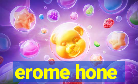 erome hone