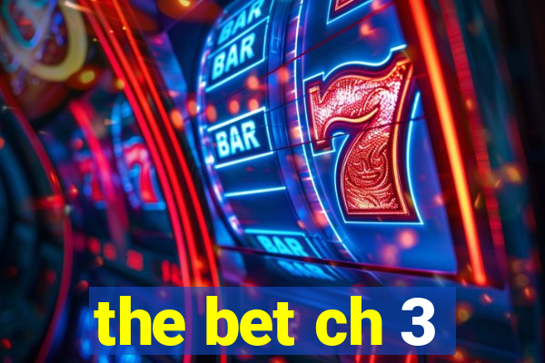 the bet ch 3