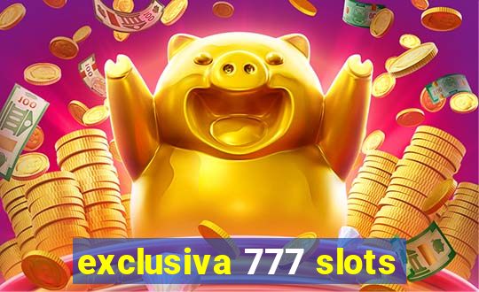 exclusiva 777 slots