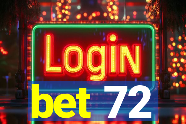 bet 72