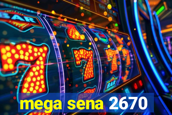 mega sena 2670