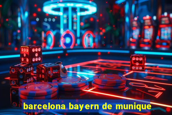 barcelona bayern de munique