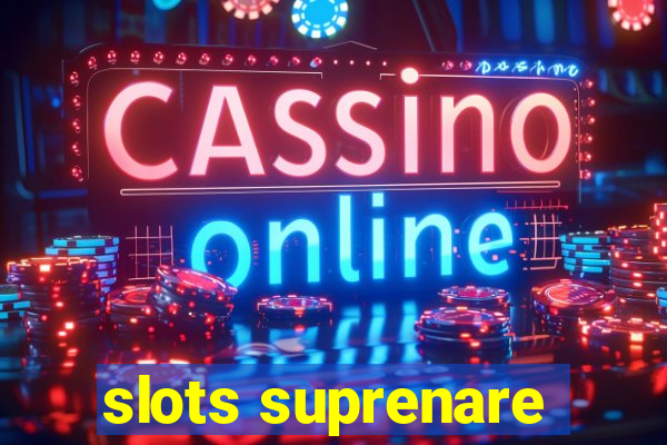 slots suprenare