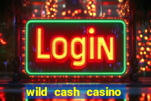 wild cash casino slots paga mesmo