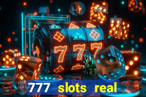 777 slots real cash game