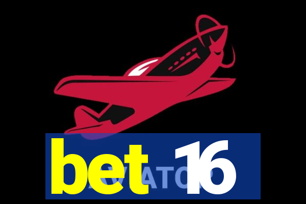 bet 16