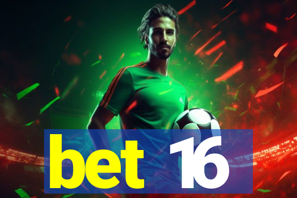 bet 16