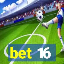 bet 16