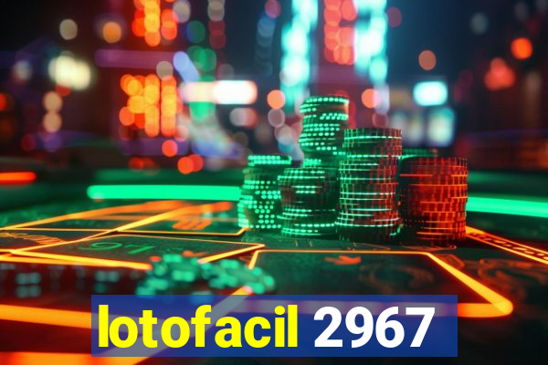 lotofacil 2967