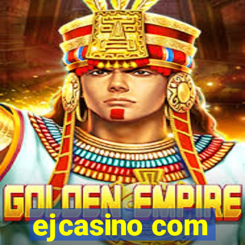 ejcasino com