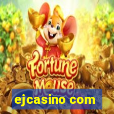 ejcasino com