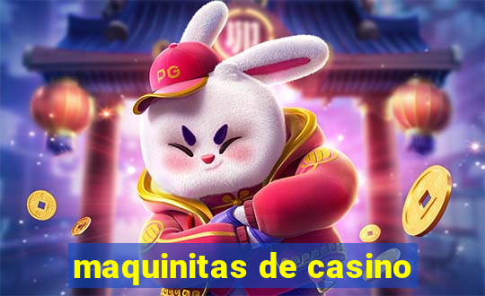 maquinitas de casino