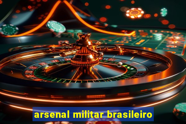 arsenal militar brasileiro