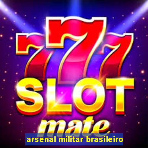 arsenal militar brasileiro