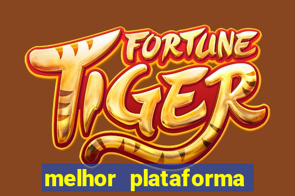 melhor plataforma para jogar o tigrinho