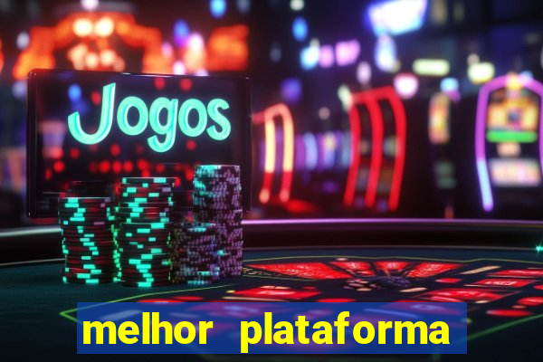 melhor plataforma para jogar o tigrinho