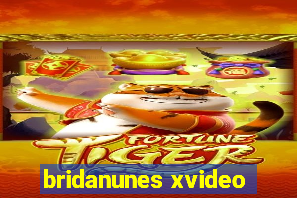 bridanunes xvideo