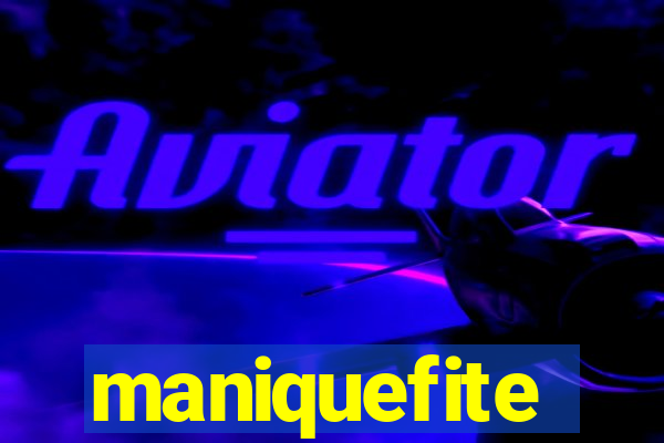 maniquefite