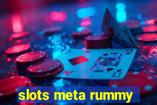 slots meta rummy