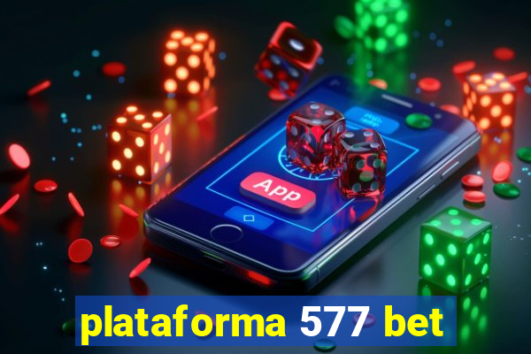 plataforma 577 bet