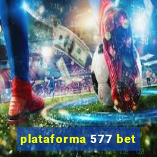 plataforma 577 bet