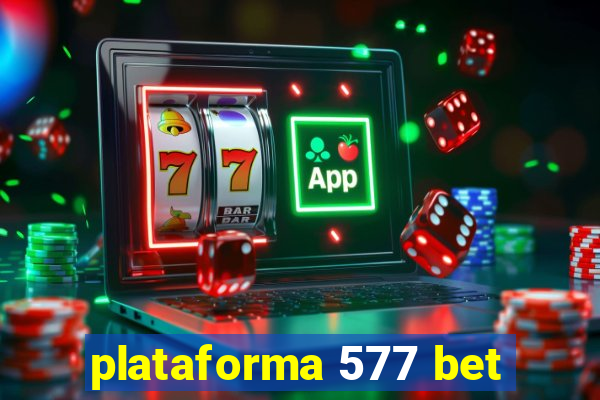 plataforma 577 bet