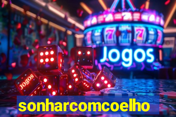 sonharcomcoelho