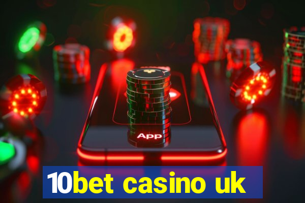 10bet casino uk