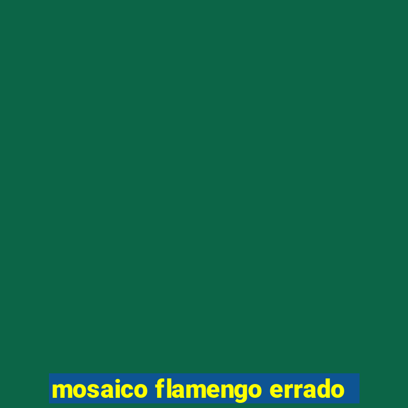 mosaico flamengo errado