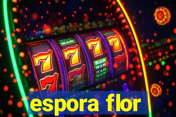 espora flor