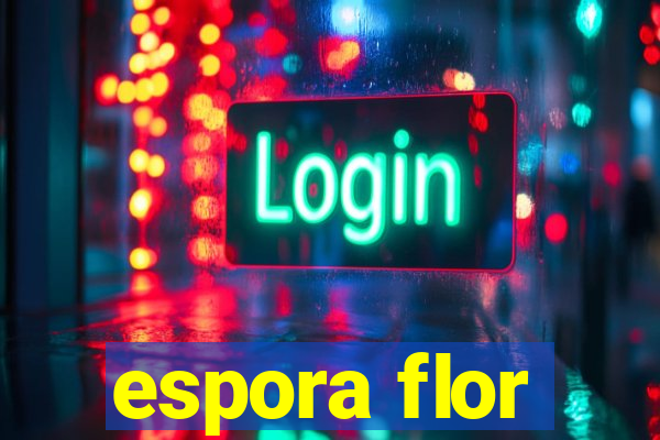 espora flor