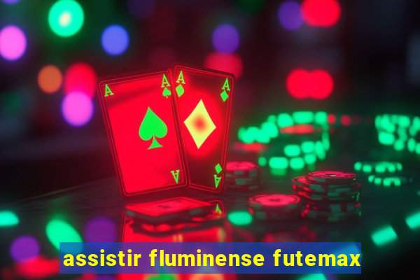 assistir fluminense futemax