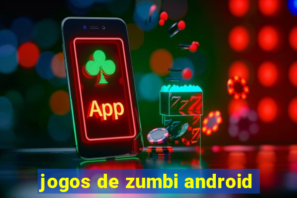 jogos de zumbi android