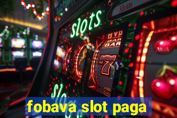 fobava slot paga