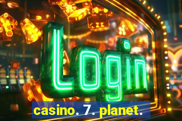 casino. 7. planet.