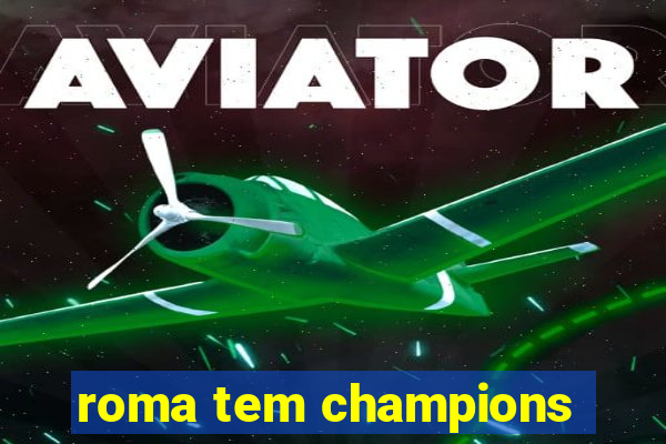 roma tem champions