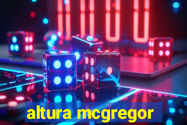 altura mcgregor