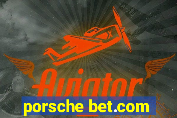 porsche bet.com